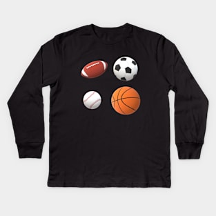 Team Sports Basketball, Football, Baseball and Soccer Ball for Sports Lovers, Fans and Players Kids Long Sleeve T-Shirt